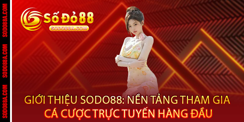 Giới Thiệu Sodo88 - Điểm đến đẳng cấp cho những chiến thắng vượt giới hạn - BAVOR.LOVE