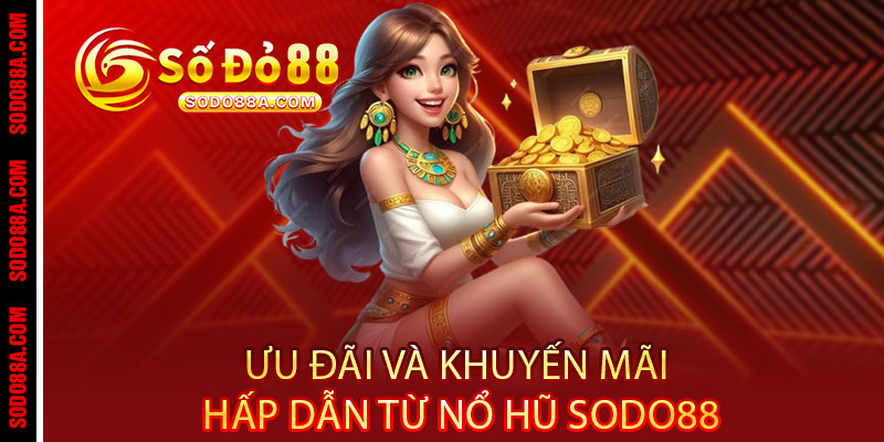 Nổ Hũ Sodo88 - Quay là nổ, chơi là trúng - Jackpot khủng rinh ngay tiền tỷ - BAVOR.LOVE