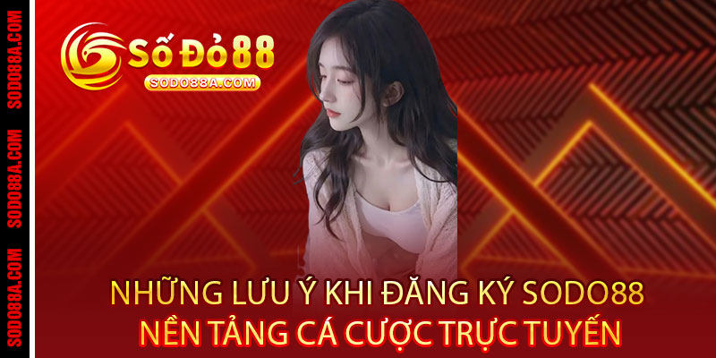 Đăng ký Sodo88 - Bắt đầu hành trình đỏ đen đẳng cấp - BAVOR.LOVE