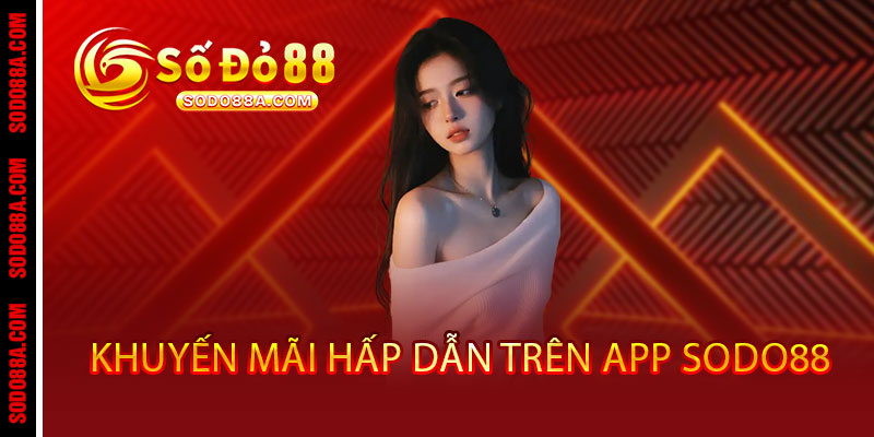 Tải App Sodo88 - Cược mọi lúc mọi nơi, thắng cực đã với ưu đãi độc quyền - BAVOR.LOVE