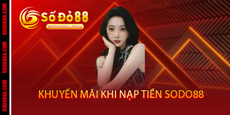 Nạp Tiền Sodo88 - Giao dịch nhanh, thưởng liền tay - BAVOR.LOVE