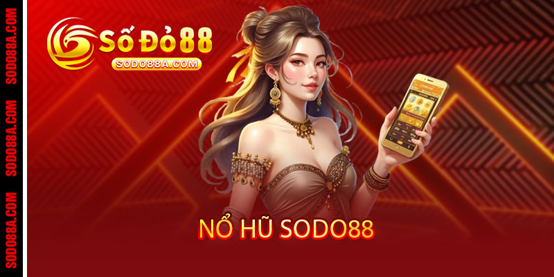 NỔ HŨ - sodo88 - BAVOR.LOVE
