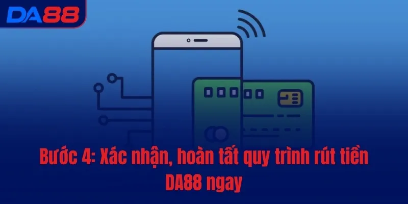 Rút tiền DA88 - Quy trình đơn giản, thao tác siêu dễ - BAVOR.LOVE