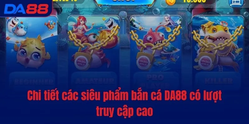 Bắn cá DA88 - Sảnh game 5 sao, đỉnh cao trải nghiệm - BAVOR.LOVE