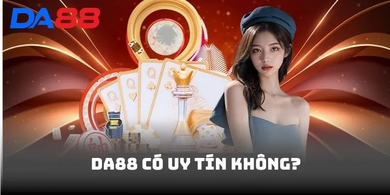 DA88 Có Uy Tín Không? Chuyên Gia Nói Gì Về Chất Lượng Dịch vụ - BAVOR.LOVE