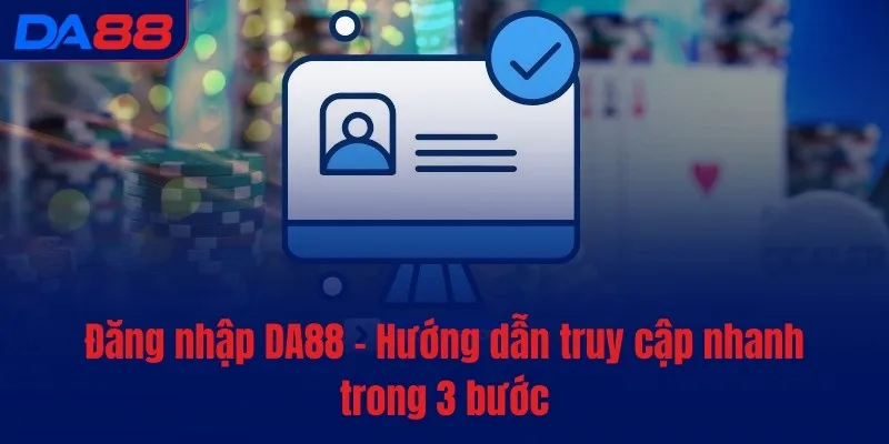 Đăng nhập DA88 - Khởi đầu, chinh phục tiền tỷ mỗi ngày - BAVOR.LOVE