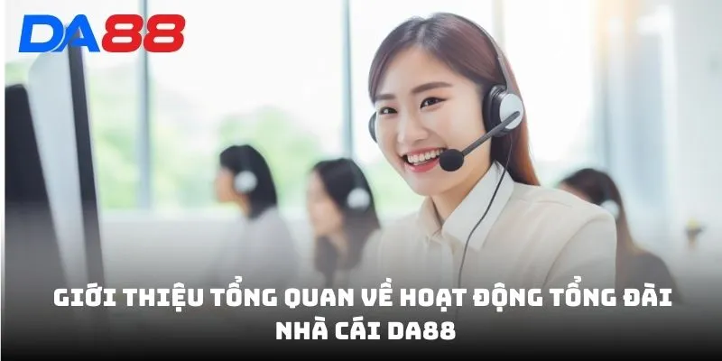 Liên Hệ DA88 - Tổng Đài Chăm Sóc 24/24 Hỗ Trợ Khách Hàng - BAVOR.LOVE