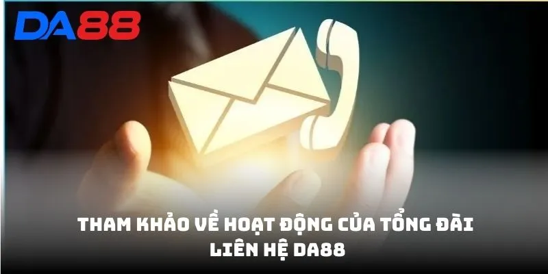 Liên Hệ DA88 - Tổng Đài Chăm Sóc 24/24 Hỗ Trợ Khách Hàng - BAVOR.LOVE