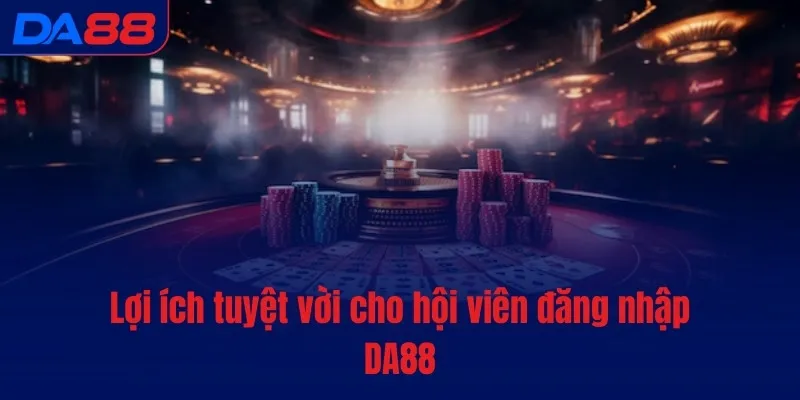 Đăng nhập DA88 - Khởi đầu, chinh phục tiền tỷ mỗi ngày - BAVOR.LOVE