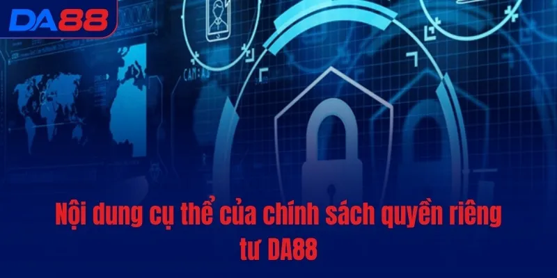 Quyền riêng tư - DA88 bảo vệ dữ liệu và tôn trọng bạn - BAVOR.LOVE