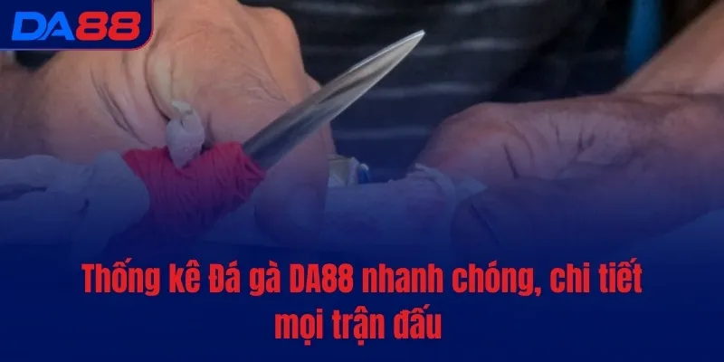 Đá gà DA88 - Cược nhanh, tiền vào túi ào ào sau mỗi lượt - BAVOR.LOVE