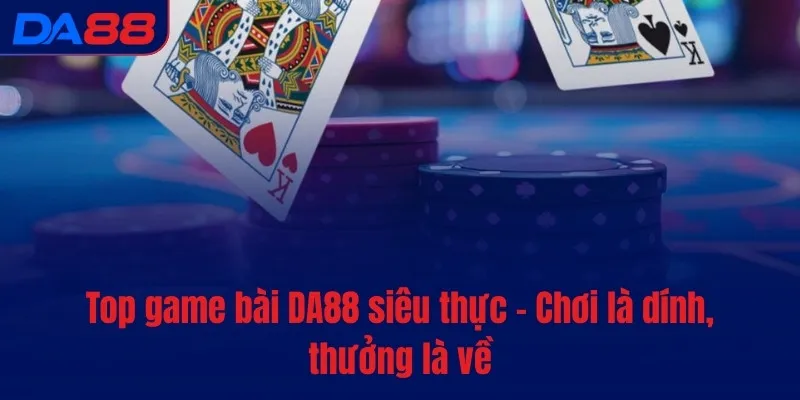 Game bài DA88 - Kho báu hot với tiền thưởng không giới hạn - BAVOR.LOVE
