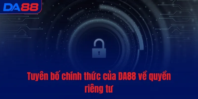 Quyền riêng tư - DA88 bảo vệ dữ liệu và tôn trọng bạn - BAVOR.LOVE