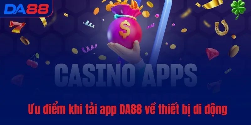 Tải app DA88 - Đặt cược thuận tiện, chỉ với vài bước - BAVOR.LOVE