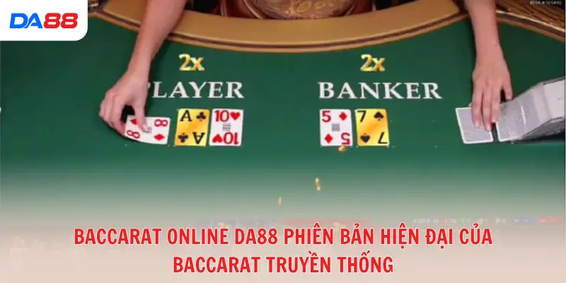 Baccarat Online DA88: Trò chơi may rủi hay chiến thuật? - BAVOR.LOVE