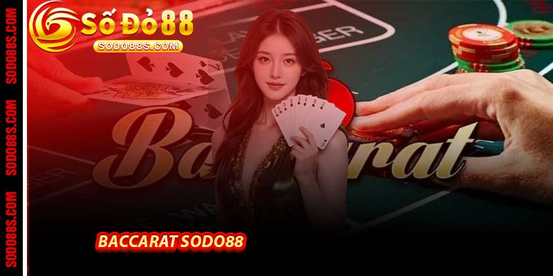 Baccarat Sodo88 - Sảnh Đấu Trí Săn Tiền Thưởng Lớn Nhất - BAVOR.LOVE