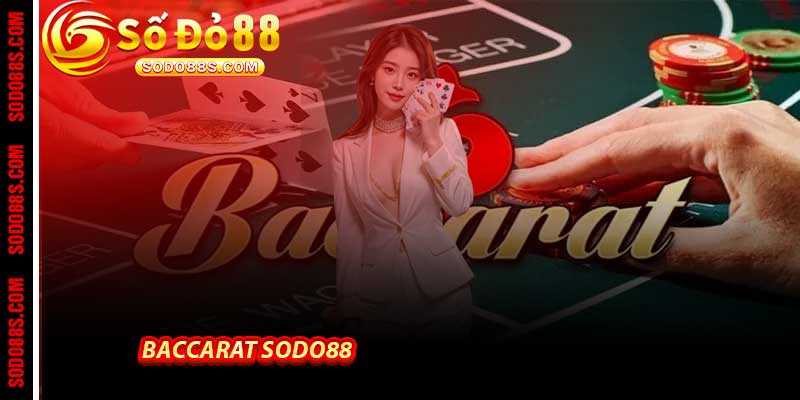 Baccarat Sodo88 - Sảnh Đấu Trí Săn Tiền Thưởng Lớn Nhất - BAVOR.LOVE