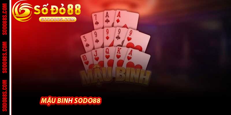 Mậu Binh Sodo88 - Bí Kíp Xếp Bài Chống Sập Ba Chi Từ Cao Thủ - BAVOR.LOVE